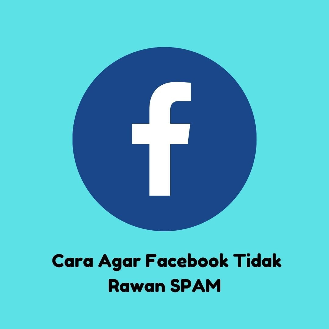 Cara Agar Facebook Tidak Rawan Spam